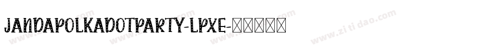 JandaPolkadotParty-lpXe字体转换