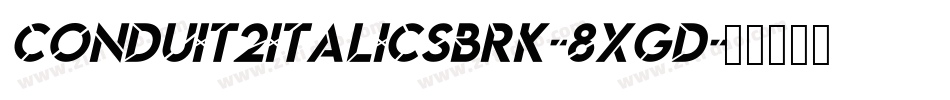 Conduit2ItalicsBrk-8xGD字体转换