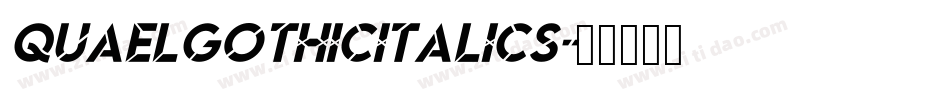 QuaelGothicItalics字体转换