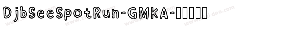DjbSeeSpotRun-GMKA字体转换
