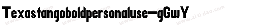 Texastangoboldpersonaluse-gGwY字体转换
