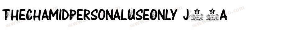 TheChamidPersonalUseOnly-J63a字体转换 TheChamidPersonalUseOnly-J63a字体转换