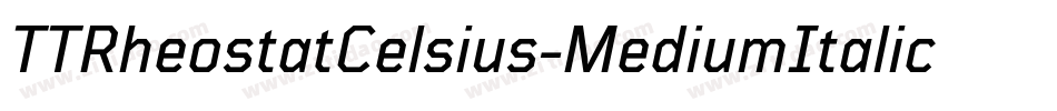 TTRheostatCelsius-MediumItalic字体转换 TTRheostatCelsius-MediumItalic字体转换