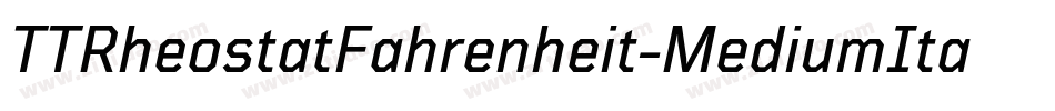 TTRheostatFahrenheit-MediumItalic字体转换 TTRheostatFahrenheit-MediumItalic字体转换