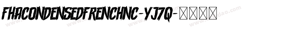 Fhacondensedfrenchnc-YJ7q字体转换