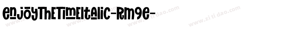 EnjoyTheTimeItalic-RM9E字体转换
