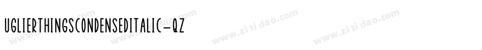 UglierThingsCondensedItalic-qzP5字体转换