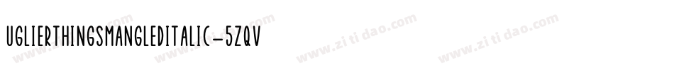 UglierThingsMangledItalic-5ZqV字体转换
