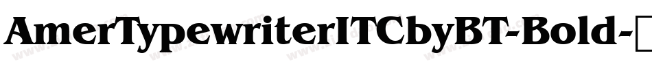 AmerTypewriterITCbyBT-Bold字体转换