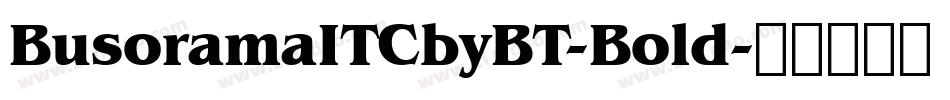 BusoramaITCbyBT-Bold字体转换