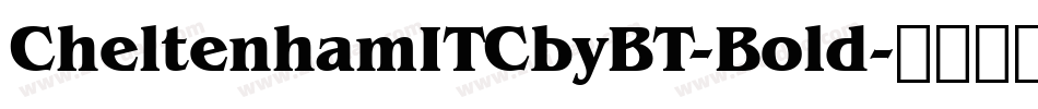CheltenhamITCbyBT-Bold字体转换