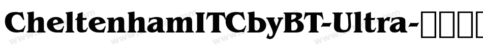CheltenhamITCbyBT-Ultra字体转换