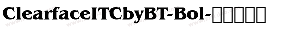 ClearfaceITCbyBT-Bol字体转换
