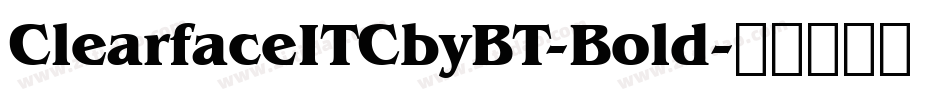 ClearfaceITCbyBT-Bold字体转换