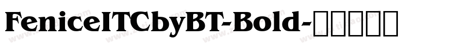 FeniceITCbyBT-Bold字体转换