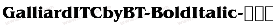 GalliardITCbyBT-BoldItalic字体转换