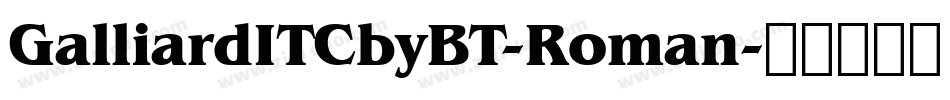 GalliardITCbyBT-Roman字体转换