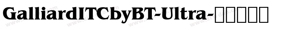 GalliardITCbyBT-Ultra字体转换