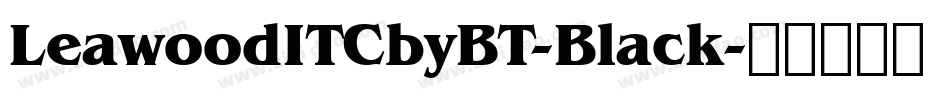LeawoodITCbyBT-Black字体转换