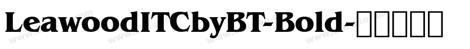 LeawoodITCbyBT-Bold字体转换