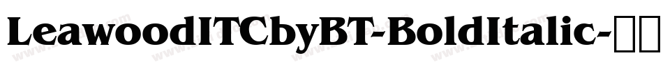 LeawoodITCbyBT-BoldItalic字体转换