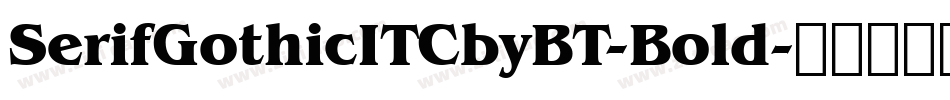 SerifGothicITCbyBT-Bold字体转换
