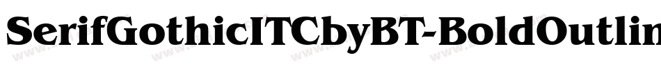 SerifGothicITCbyBT-BoldOutline字体转换