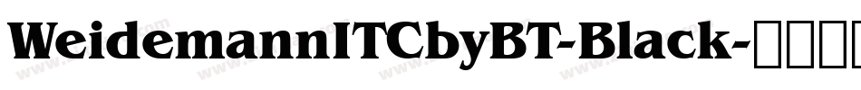 WeidemannITCbyBT-Black字体转换