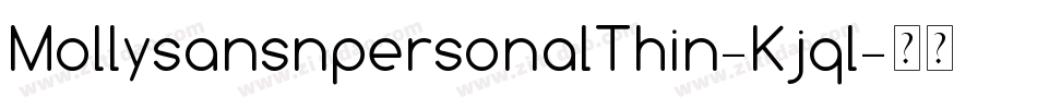 MollysansnpersonalThin-Kjql字体转换 MollysansnpersonalThin-Kjql字体转换