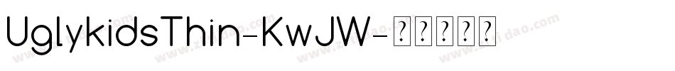 UglykidsThin-KwJW字体转换 UglykidsThin-KwJW字体转换