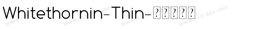 Whitethornin-Thin字体转换