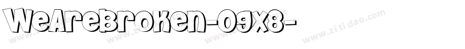 WeAreBroken-Ogx8字体转换 WeAreBroken-Ogx8字体转换