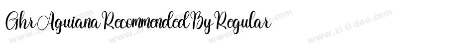 GhrAguianaRecommendedByRegular-AlMD字体转换
