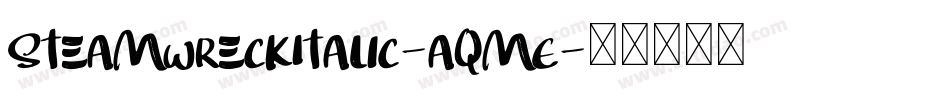 SteamwreckItalic-aqmE字体转换