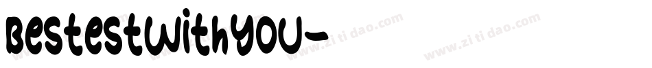 BestestWithYou字体转换