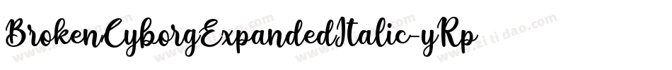 BrokenCyborgExpandedItalic-yRpm字体转换