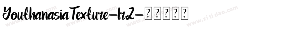 YouthanasiaTexture-lrZ字体转换