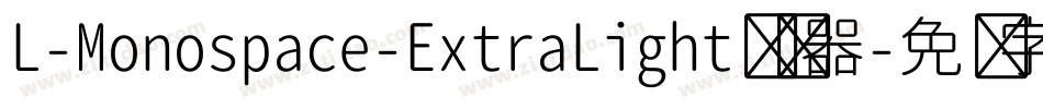 L-Monospace-ExtraLight转换器字体转换
