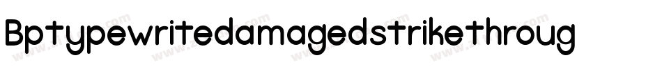 Bptypewritedamagedstrikethrough-mlmj字体转换