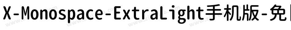 X-Monospace-ExtraLight手机版字体转换