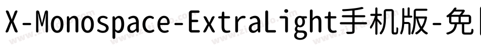 X-Monospace-ExtraLight手机版字体转换