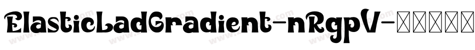 ElasticLadGradient-nRgpV字体转换