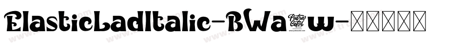ElasticLadItalic-BWa4w字体转换
