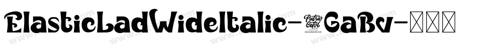 ElasticLadWideItalic-1GaBv字体转换