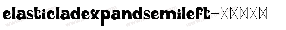 elasticladexpandsemileft字体转换