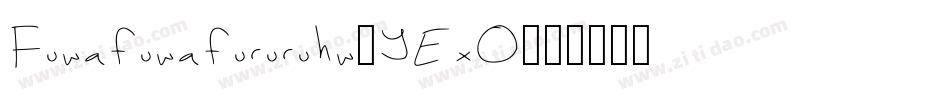 Fuwafuwafururuhw-YExO字体转换