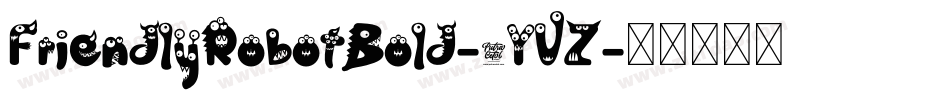 FriendlyRobotBold-5YVZ字体转换