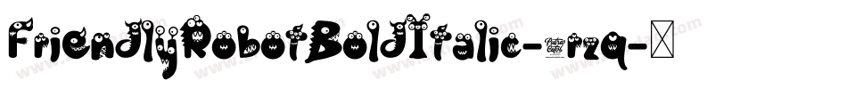 FriendlyRobotBoldItalic-6rzq字体转换
