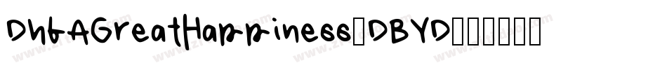 DhfAGreatHappiness-DBYD字体转换