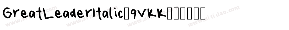 GreatLeaderItalic-9VKK字体转换